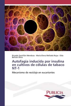 Autofagia inducida por insulina en cultivos de células de tabaco NT-1 de Ricardo Santillán Mendoza