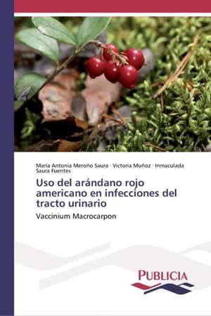 Uso del arándano rojo americano en infecciones del tracto urinario de María Antonia Meroño Saura