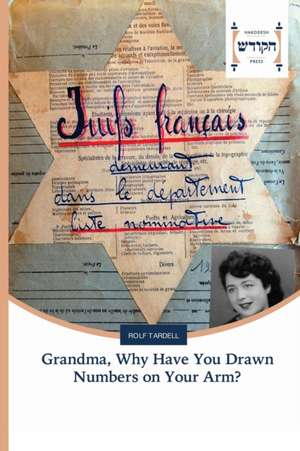 Grandma, Why Have You Drawn Numbers on Your Arm? de Rolf Tardell