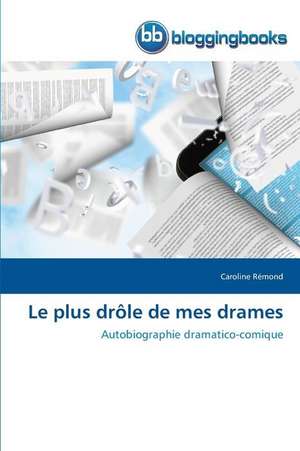 Le plus drôle de mes drames de Caroline Rémond