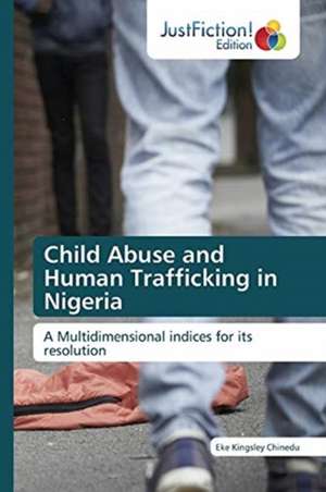 Child Abuse and Human Trafficking in Nigeria de Eke Kingsley Chinedu