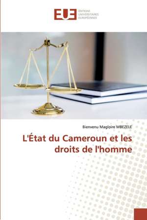 L'État du Cameroun et les droits de l'homme de Bienvenu Magloire Mbezele