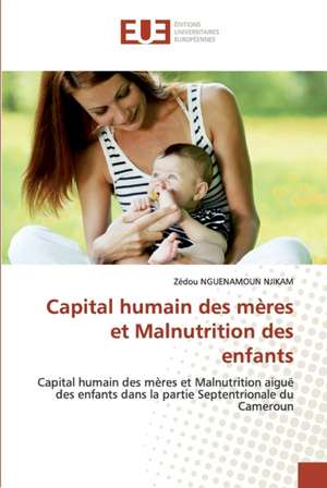 Capital humain des mères et Malnutrition des enfants de Zédou Nguenamoun Njikam