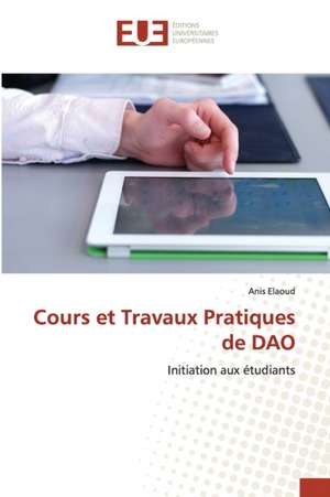 Cours et Travaux Pratiques de DAO de Anis Elaoud