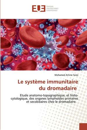 Le système immunitaire du dromadaire de Mohamed Amine Fares