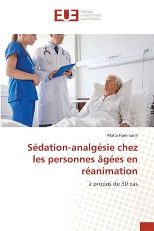 Sédation-analgésie chez les personnes âgées en réanimation de Maha Hammami