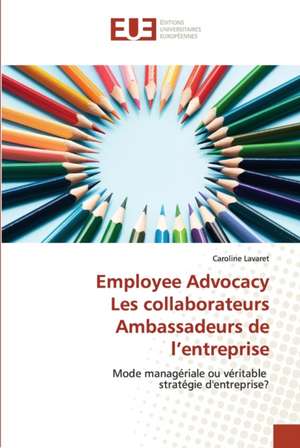 Employee AdvocacyLes collaborateurs Ambassadeurs de l¿entreprise de Caroline Lavaret