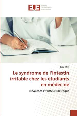 Le syndrome de l¿intestin irritable chez les étudiants en médecine de Leila Mnif