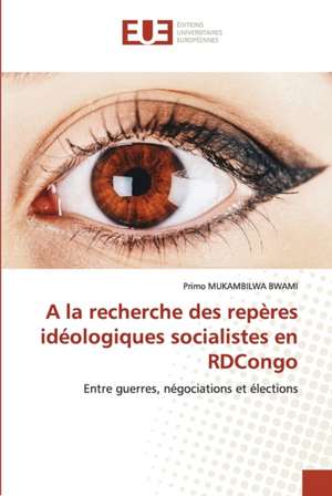 A la recherche des repères idéologiques socialistes en RDCongo de Primo Mukambilwa Bwami