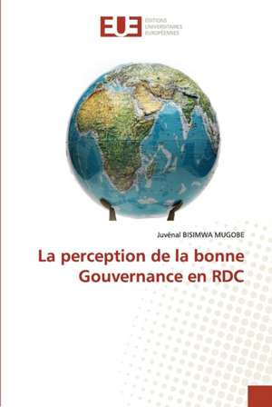 La perception de la bonne Gouvernance en RDC de Juvénal Bisimwa Mugobe