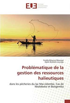 Problématique de la gestion des ressources halieutiques de Freddy Bikanza Moongo