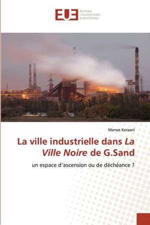 La ville industrielle dans La Ville Noire de G.Sand de Marwa Karaani