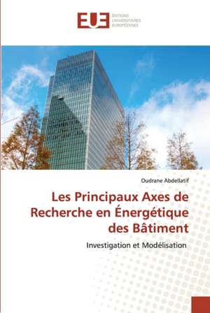 Les Principaux Axes de Recherche en Énergétique des Bâtiment de Oudrane Abdellatif