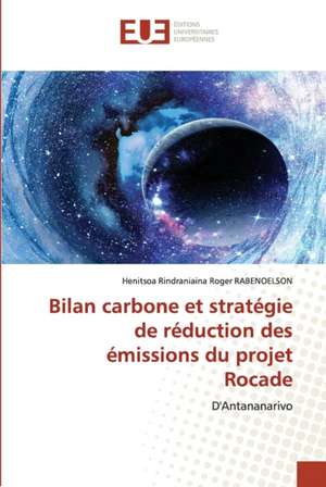 Bilan carbone et stratégie de réduction des émissions du projet Rocade de Henitsoa Rindraniaina Roger Rabenoelson