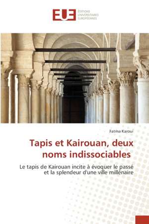 Tapis et Kairouan, deux noms indissociables de Fatma Karoui