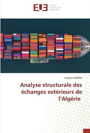 Analyse structurale des échanges extérieurs de l¿Algérie de Lamara Hadjou