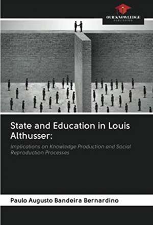 State and Education in Louis Althusser: de Paulo Augusto Bandeira Bernardino