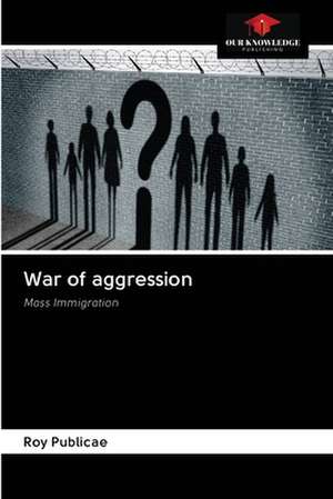 War of aggression de Roy Publicae