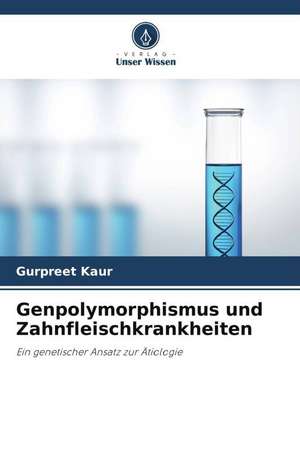 Genpolymorphismus und Zahnfleischkrankheiten de Gurpreet Kaur