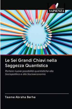 Le Sei Grandi Chiavi nella Saggezza Quantistica de Taame Abraha Berhe