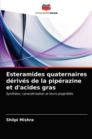 Esteramides quaternaires dérivés de la pipérazine et d'acides gras de Shilpi Mishra