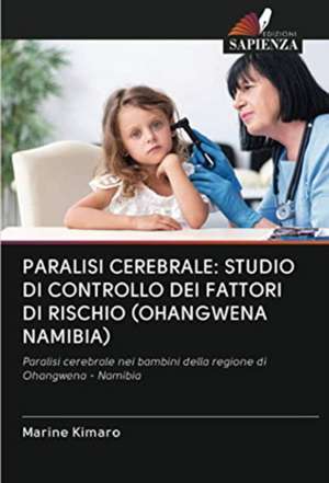 PARALISI CEREBRALE: STUDIO DI CONTROLLO DEI FATTORI DI RISCHIO (OHANGWENA NAMIBIA) de Marine Kimaro