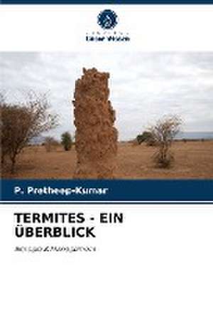 TERMITES - EIN ÜBERBLICK de P. Pretheep-Kumar