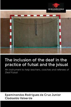 The inclusion of the deaf in the practice of futsal and the jvisual de Epaminondas Rodrigues Da Cruz Junior