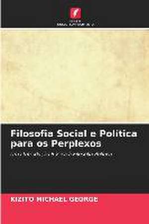 Filosofia Social e Política para os Perplexos de Kizito Michael George