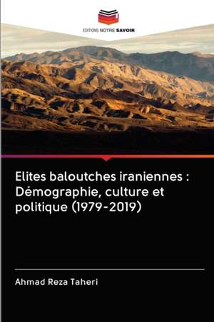 Elites baloutches iraniennes : Démographie, culture et politique (1979-2019) de Ahmad Reza Taheri