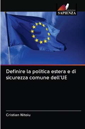 Definire la politica estera e di sicurezza comune dell'UE de Cristian Nitoiu