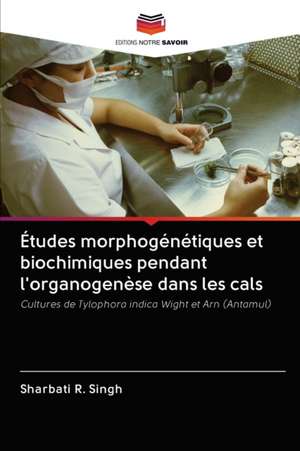 Études morphogénétiques et biochimiques pendant l'organogenèse dans les cals de Sharbati R. Singh