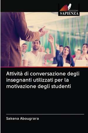 Attività di conversazione degli insegnanti utilizzati per la motivazione degli studenti de Sakena Abougrara