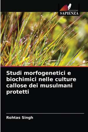 Studi morfogenetici e biochimici nelle culture callose dei musulmani protetti de Rohtas Singh