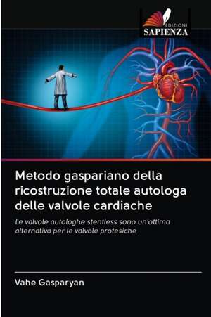 Metodo gaspariano della ricostruzione totale autologa delle valvole cardiache de Vahe Gasparyan