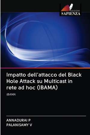 Impatto dell'attacco del Black Hole Attack su Multicast in rete ad hoc (IBAMA) de Annadurai P