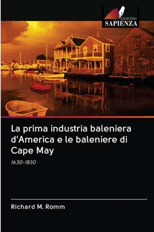 La prima industria baleniera d'America e le baleniere di Cape May de Richard M. Romm