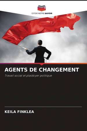 AGENTS DE CHANGEMENT de Keila Finklea