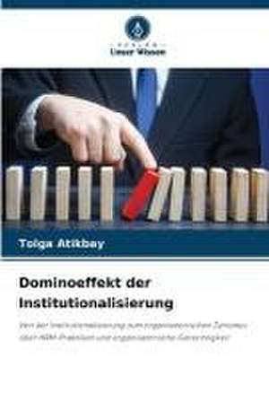 Dominoeffekt der Institutionalisierung de Tolga Atikbay