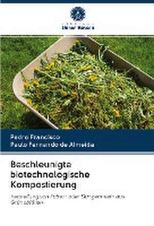 Beschleunigte biotechnologische Kompostierung de Pedro Francisco