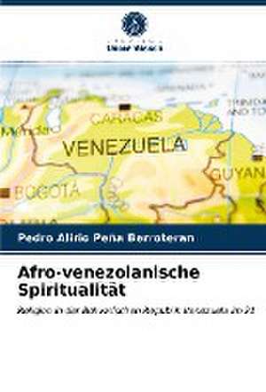 Afro-venezolanische Spiritualität de Pedro Alirio Peña Berroteran