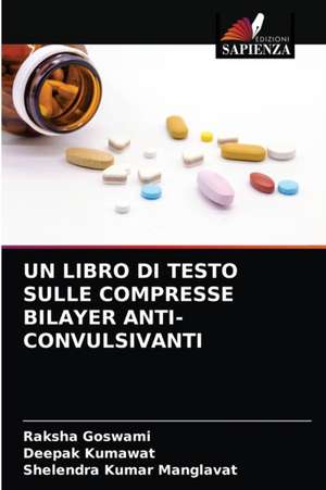 UN LIBRO DI TESTO SULLE COMPRESSE BILAYER ANTI-CONVULSIVANTI de Raksha Goswami