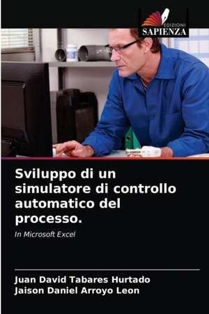 Sviluppo di un simulatore di controllo automatico del processo. de Juan David Tabares Hurtado