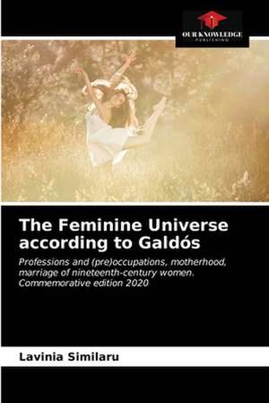 The Feminine Universe according to Galdós de Lavinia Similaru