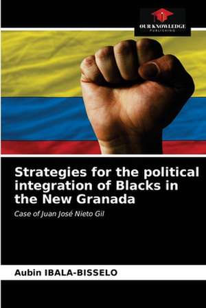 Strategies for the political integration of Blacks in the New Granada de Aubin Ibala-Bisselo