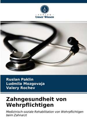 Zahngesundheit von Wehrpflichtigen de Ruslan Paklin