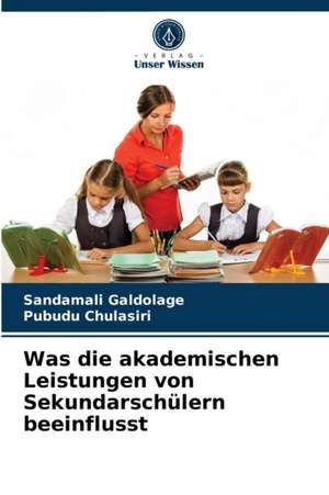 Was die akademischen Leistungen von Sekundarschülern beeinflusst de Sandamali Galdolage