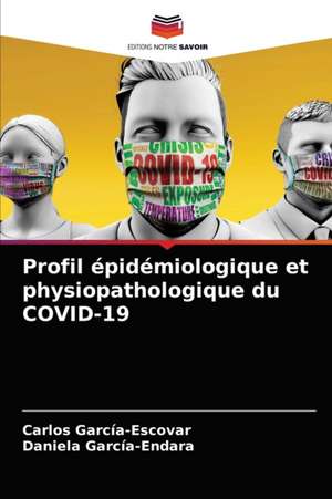 Profil épidémiologique et physiopathologique du COVID-19 de Carlos García-Escovar