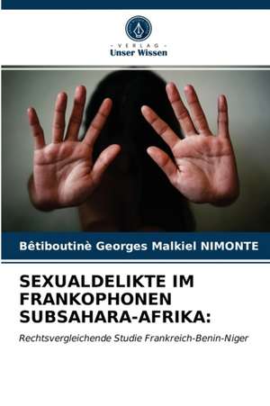 SEXUALDELIKTE IM FRANKOPHONEN SUBSAHARA-AFRIKA: de Bêtiboutinè Georges Malkiel Nimonte