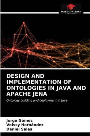 DESIGN AND IMPLEMENTATION OF ONTOLOGIES IN JAVA AND APACHE JENA de Jorge Gómez